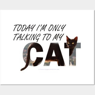 Today I'm only talking to my cat - black cat oil painting word art Posters and Art